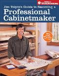 Jim Tolpins Guide to Becoming a Professional Cabinetmaker