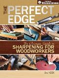 Perfect Edge The Ultimate Guide to Sharpening for Woodworkers