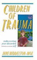 Children of Trauma Rediscovering Your Discarded Self
