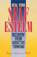 Heal Your Self Esteem Recovery from Addictive Thinking