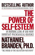 Power of Self Esteem An Inspiring Look at Our Most Important Psychological Resource