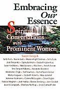 Embracing Our Essence Spiritual Conversations with Prominent Women