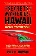 Secrets & Mysteries of Hawaii A Call to the Soul