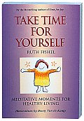 Take Time for Yourself Meditative Moments for Healthy Living