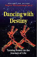 Dancing with Destiny Turning Points on the Journey of Life