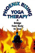 Phoenix Rising Yoga Therapy A Bridge from Body to Soul
