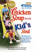 Chicken Soup for the Kids Soul 101 Stories of Courage Hope & Laughter