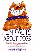Fun Facts about Dogs Inspiring Tales Amazing Feats Helpful Hints