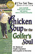 Chicken Soup for the Golfers Soul 101 Stories of Insights Inspiration & Laughter on the Links