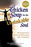 Chicken Soup for the Unsinkable Soul 101 Inspirational Stories of Overcoming Lifes Challenges