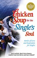 Chicken Soup for the Singles Soul Stories of Love & Inspiration for the Single Divorced & Widowed