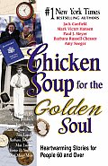 Chicken Soup for the Golden Soul Heartwarming Stories for People 60 & Over