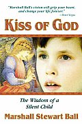 Kiss Of God The Wisdom Of A Silent Child