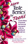 More Taste Berries for Teens Inspirational Short Stories & Encouragement on Life Love Friendship & Tough Issues
