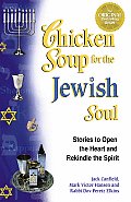 Chicken Soup for the Jewish Soul 101 Stories to Open the Heart & Rekindle the Soul