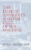 The Lure of Antiquity and the Cult of the Machine: The Kunstkammer and the Evolution of Nature, Art and Technology