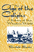 Age Of The Caliphs A History Of The Musl