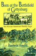 Born at the Battlefield of Gettysburg: An African American Family Saga