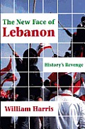 The New Face of Lebanon: History's Revenge