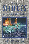 The Shi'ites: A Short History