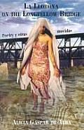 La Llorona on the Longfellow Bridge: Poetry y Otras Movidas 1985-2001