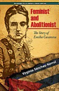 Feminist & Abolitionist The Story of Emilia Casanova