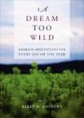Dream Too Wild Emerson Meditations for Every Day of the Year