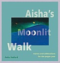 Aishas Moonlit Walk Stories & Celebrations for the Pagan Year