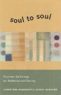 Soul to Soul Fourteen Gatherings for Reflection & Sharing