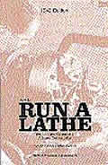 How to Run a Lathe 42nd Edition The Care & Operation of a Screw Cutting Lathe