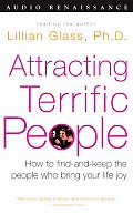 Attracting Terrific People How to Find & Keep The People Who Bring Your Life Joy