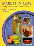 Make It In Clay A Beginners Guide To