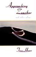 Approaching Zanzibar & Other Plays