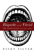 Etiquette & Vitriol The Food Chain & Other Plays