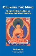 Calming the Mind: Tibetan Buddhist Teachings on the Cultivation of Meditative Quiescence
