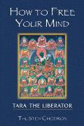 How To Free Your Mind Tara The Liberator