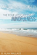 Minding Closely The Four Applications of Mindfulness