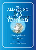 The All-Seeing Boy and the Blue Sky of Happiness: A Children's Parable