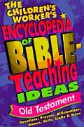 Childrens Workers Encyclopedia of Bible Teaching Ideas Old Testament