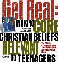 Get Real Making Core Christian Beliefs R
