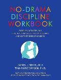 No Drama Discipline Workbook Exercises Activities & Practical Strategies to Calm the Chaos & Nurture Developing Minds