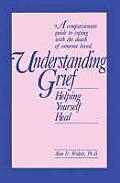 Understanding Grief Helping Yourself Heal