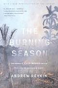 Burning Season The Murder of Chico Mendes & the Fight for the Amazon Rain Forest