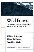 Wild Forests: Conservation Biology and Public Policy