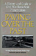 Paving over the Past: A History & Guide to Civil War Battlefield Preservation