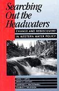 Searching Out the Headwaters: Change and Rediscovery in Western Water Policy
