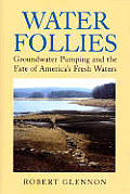 Water Follies Groundwater Pumping & The