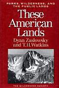 These American Lands Parks Wilderness & the Public Lands Revised & Expanded Edition