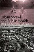 Urban Sprawl & Public Health Designing Planning & Building for Healthy Communities