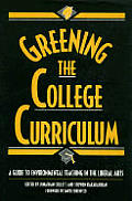 Greening the College Curriculum A Guide to Environmental Teaching in the Liberal Arts